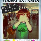 Any Given Monday: The Great Closing | 2night Eventi Roma