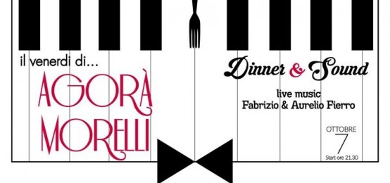 Dinner &Sound all'Agorà Morelli Dinner &Sound all'Agorà Morelli